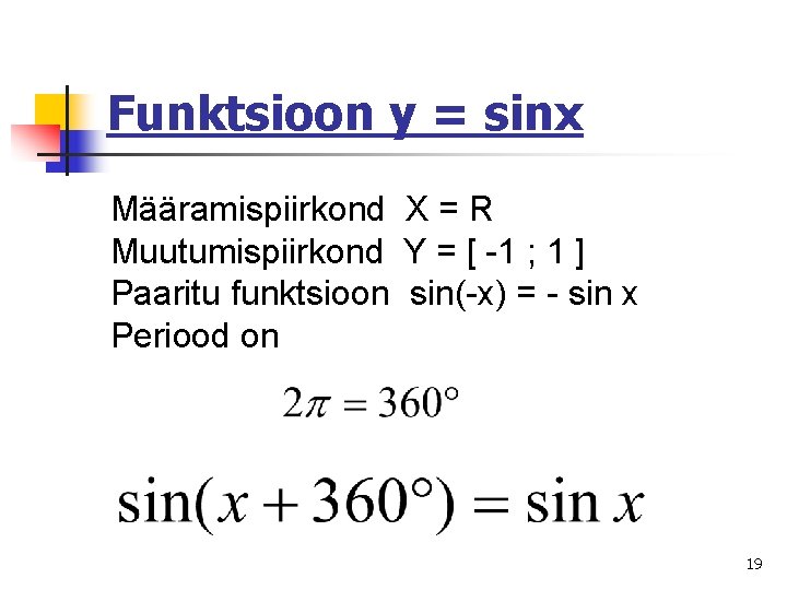 Funktsioon y = sinx Määramispiirkond X = R Muutumispiirkond Y = [ -1 ;