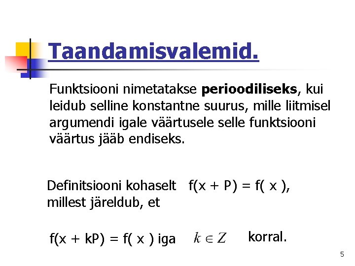 Taandamisvalemid. Funktsiooni nimetatakse perioodiliseks, kui leidub selline konstantne suurus, mille liitmisel argumendi igale väärtusele