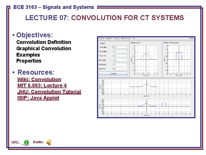 ECE 3163 8443––Signals Pattern and Recognition ECE Systems LECTURE 07: CONVOLUTION FOR CT SYSTEMS