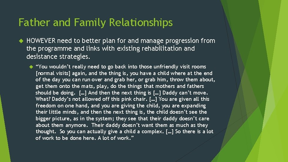 Father and Family Relationships HOWEVER need to better plan for and manage progression from