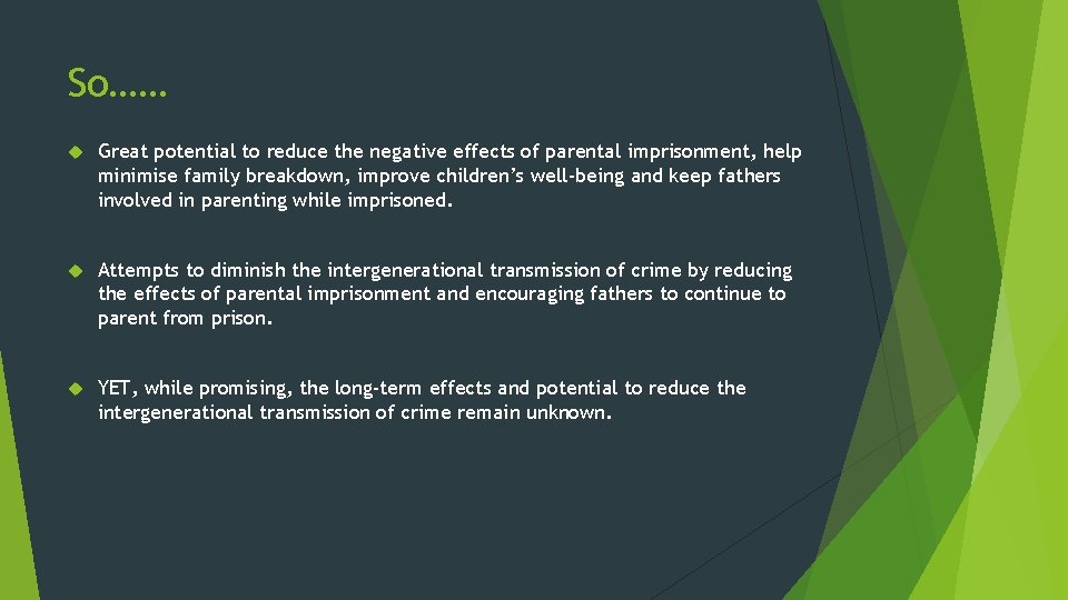 So…… Great potential to reduce the negative effects of parental imprisonment, help minimise family