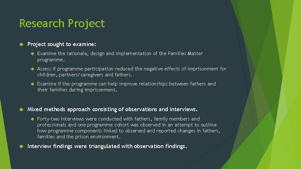 Research Project sought to examine: Examine the rationale, design and implementation of the Families