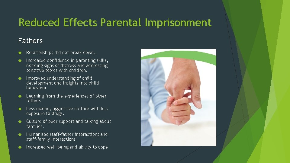 Reduced Effects Parental Imprisonment Fathers Relationships did not break down. Increased confidence in parenting