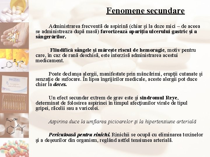 Fenomene secundare Administrarea frecventă de aspirină (chiar şi la doze mici – de aceea