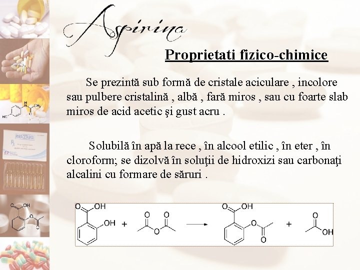 Proprietati fizico-chimice Se prezintă sub formă de cristale aciculare , incolore sau pulbere cristalină