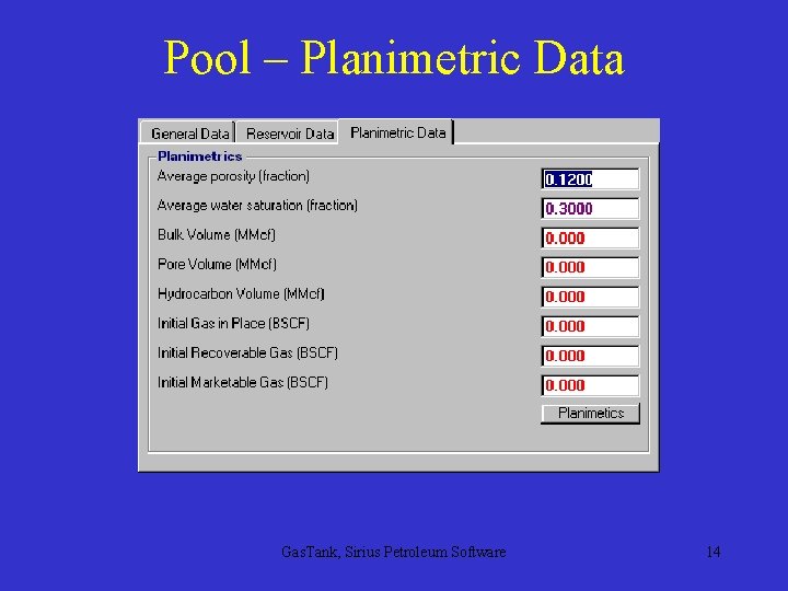 Pool – Planimetric Data Gas. Tank, Sirius Petroleum Software 14 