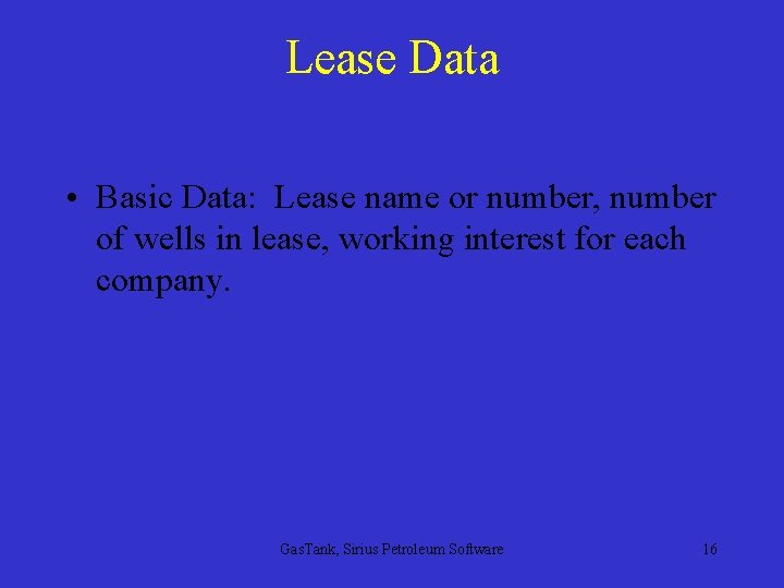 Lease Data • Basic Data: Lease name or number, number of wells in lease,