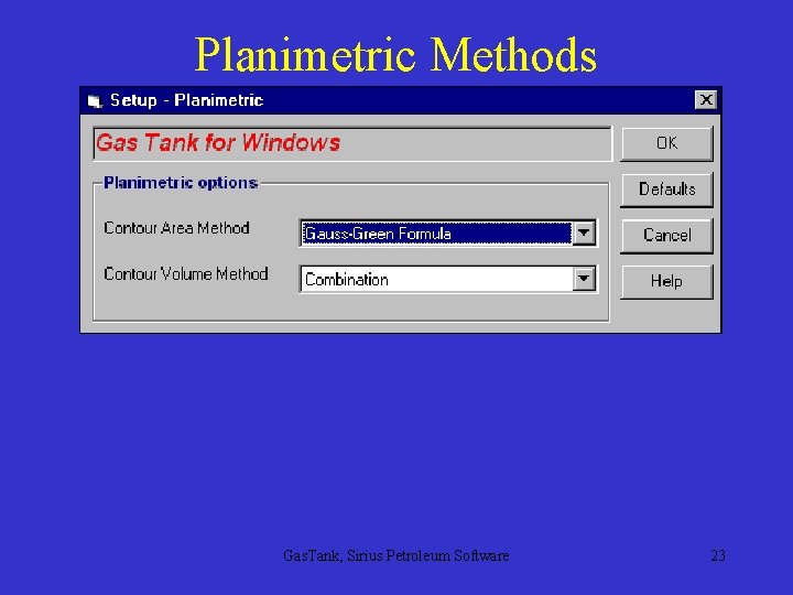 Planimetric Methods Gas. Tank, Sirius Petroleum Software 23 