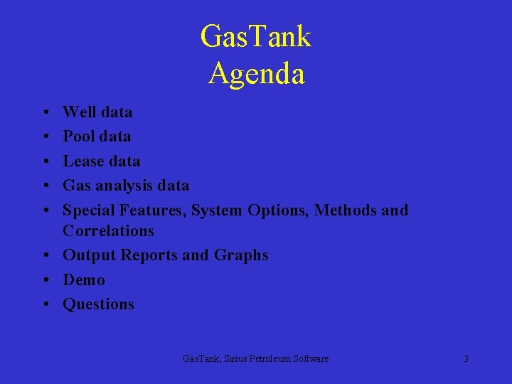 Gas. Tank Agenda • • • Well data Pool data Lease data Gas analysis