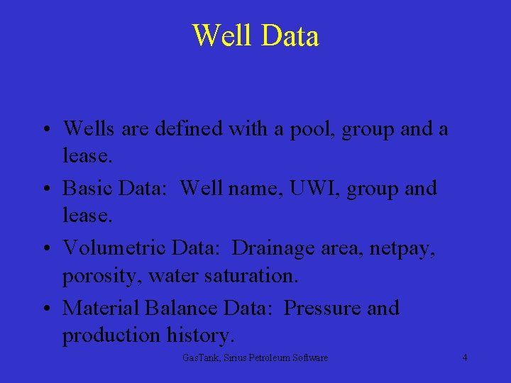 Well Data • Wells are defined with a pool, group and a lease. •