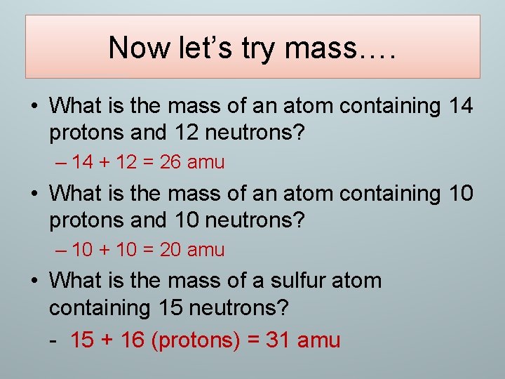 Now let’s try mass…. • What is the mass of an atom containing 14
