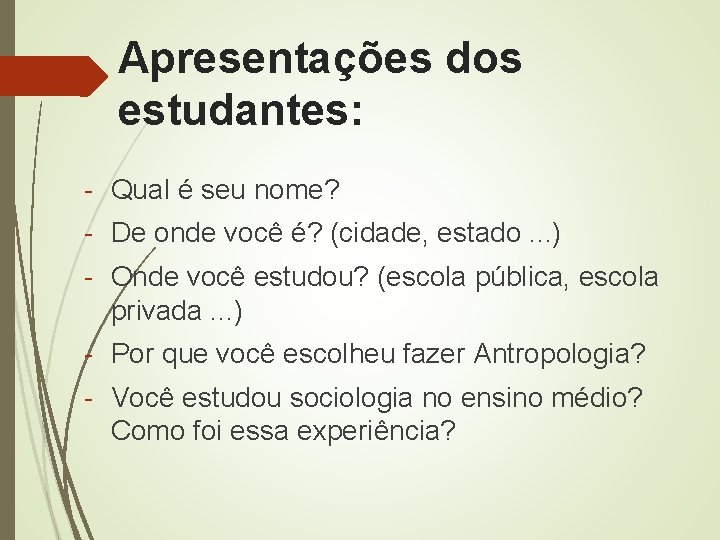 Apresentações dos estudantes: - Qual é seu nome? - De onde você é? (cidade, Apresentações dos estudantes: - Qual é seu nome? - De onde você é? (cidade,