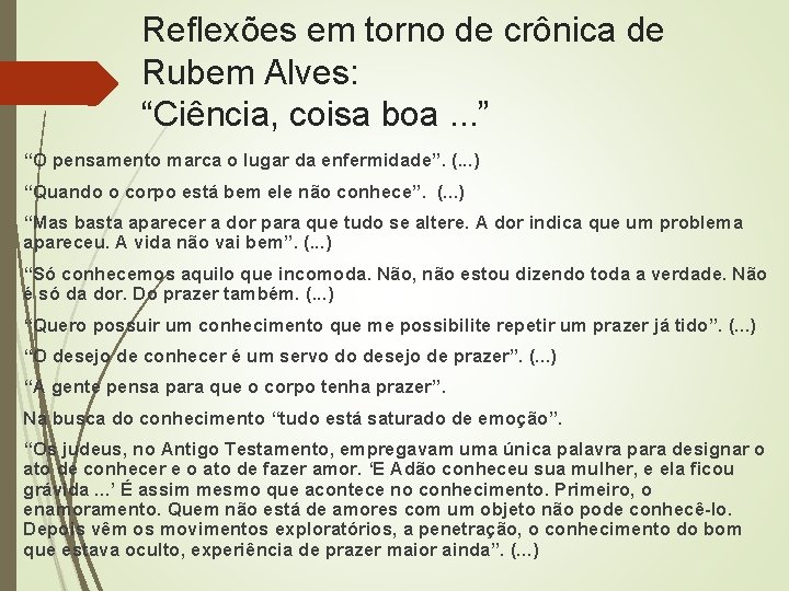 Reflexões em torno de crônica de Rubem Alves: “Ciência, coisa boa. . . ” Reflexões em torno de crônica de Rubem Alves: “Ciência, coisa boa. . . ”