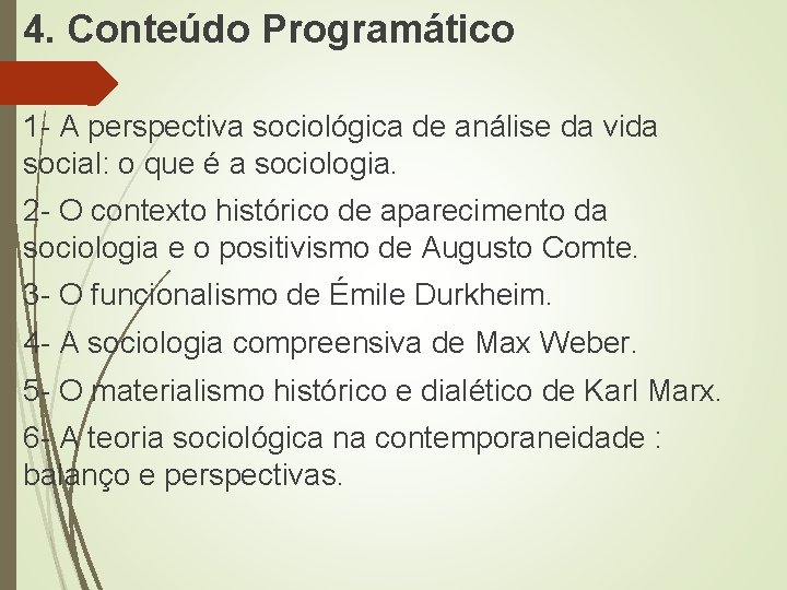 4. Conteúdo Programático 1 - A perspectiva sociológica de análise da vida social: o 4. Conteúdo Programático 1 - A perspectiva sociológica de análise da vida social: o