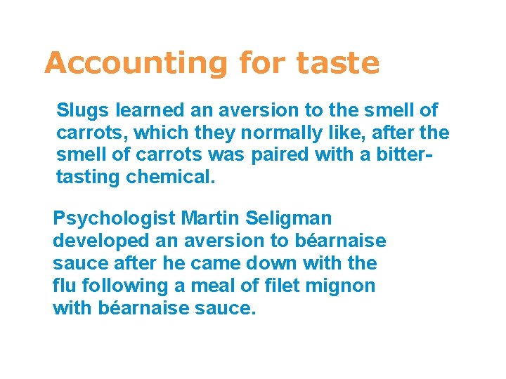 7 Accounting for taste Slugs learned an aversion to the smell of carrots, which