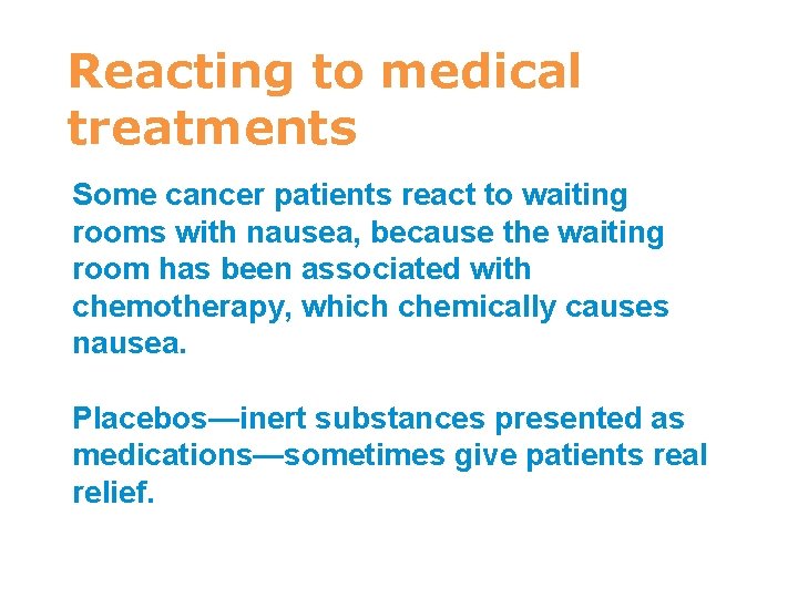 Reacting to medical treatments Some cancer patients react to waiting rooms with nausea, because