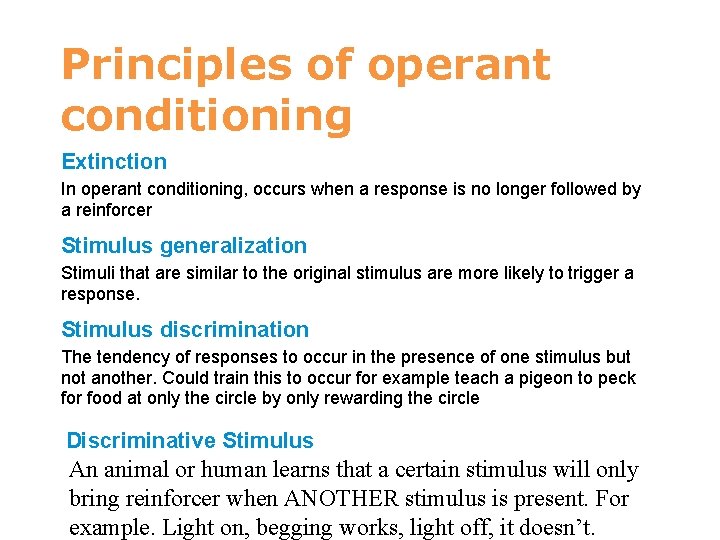 Principles of operant conditioning Extinction In operant conditioning, occurs when a response is no