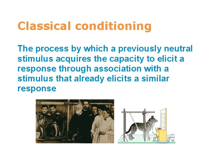 7 Classical conditioning The process by which a previously neutral stimulus acquires the capacity