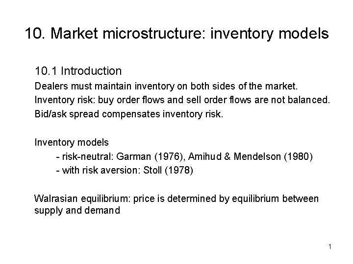 10. Market microstructure: inventory models 10. 1 Introduction Dealers must maintain inventory on both