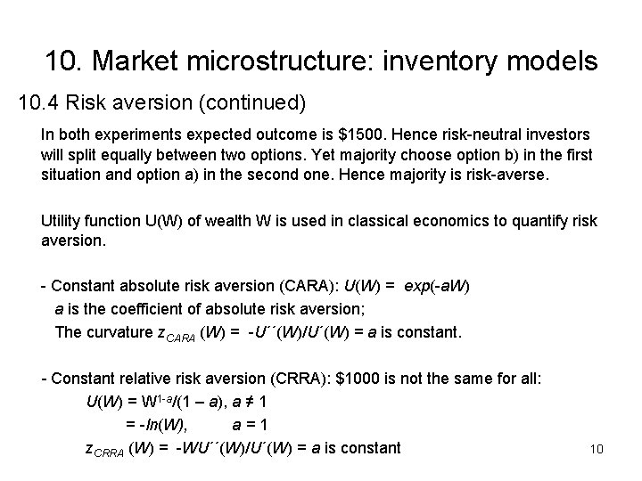 10. Market microstructure: inventory models 10. 4 Risk aversion (continued) In both experiments expected