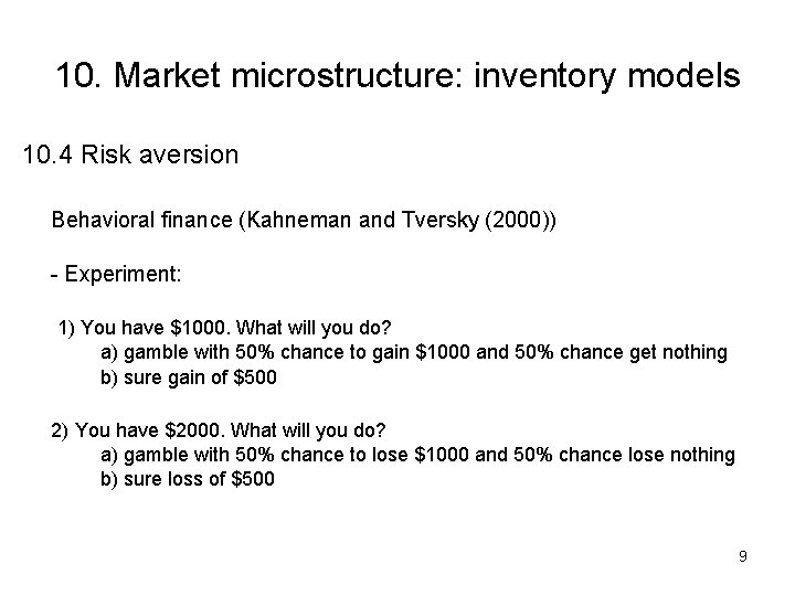 10. Market microstructure: inventory models 10. 4 Risk aversion Behavioral finance (Kahneman and Tversky