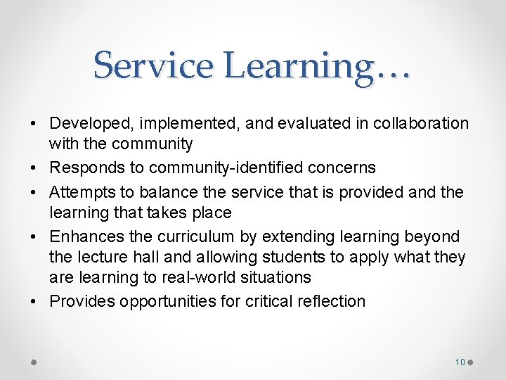 Service Learning… • Developed, implemented, and evaluated in collaboration with the community • Responds Service Learning… • Developed, implemented, and evaluated in collaboration with the community • Responds