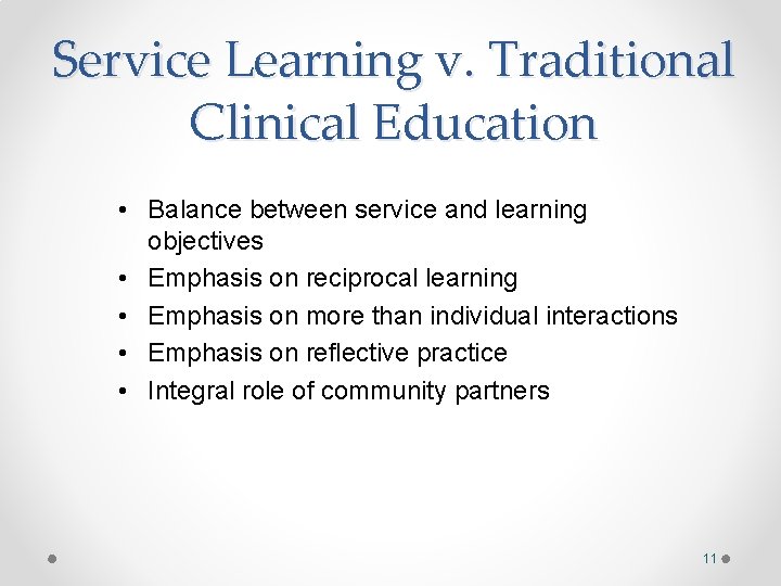 Service Learning v. Traditional Clinical Education • Balance between service and learning objectives • Service Learning v. Traditional Clinical Education • Balance between service and learning objectives •