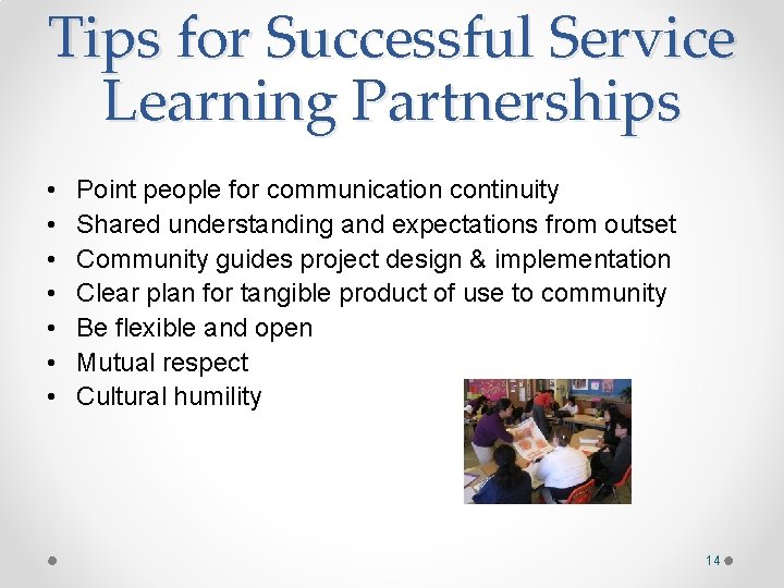 Tips for Successful Service Learning Partnerships • • Point people for communication continuity Shared Tips for Successful Service Learning Partnerships • • Point people for communication continuity Shared