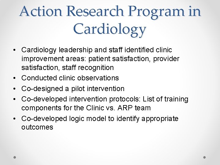 Action Research Program in Cardiology • Cardiology leadership and staff identified clinic improvement areas: Action Research Program in Cardiology • Cardiology leadership and staff identified clinic improvement areas:
