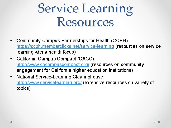 Service Learning Resources • Community-Campus Partnerships for Health (CCPH) https: //ccph. memberclicks. net/service-learning (resources Service Learning Resources • Community-Campus Partnerships for Health (CCPH) https: //ccph. memberclicks. net/service-learning (resources
