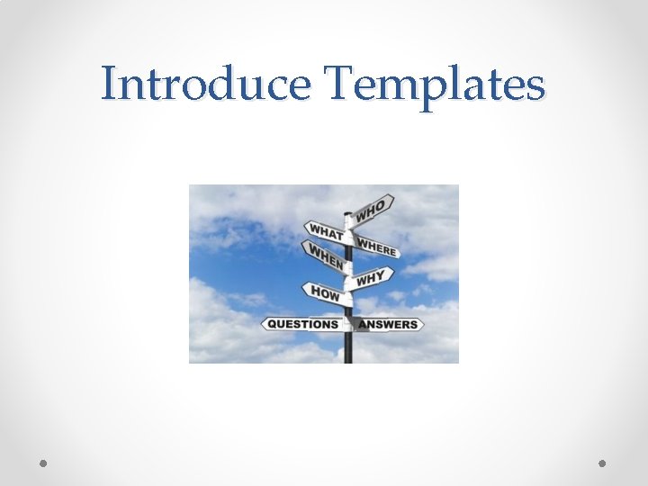 Introduce Templates Introduce Templates