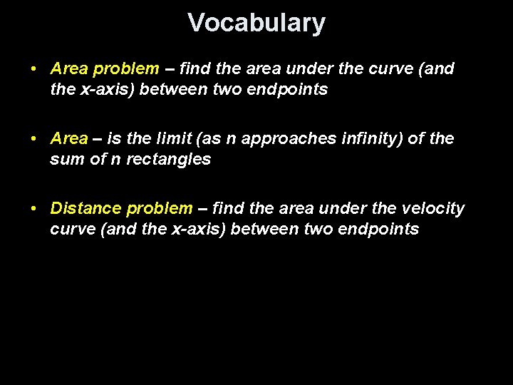 Vocabulary • Area problem – find the area under the curve (and the x-axis)