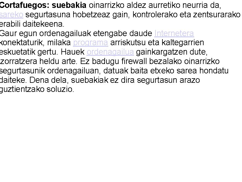 Cortafuegos: suebakia oinarrizko aldez aurretiko neurria da, sareko segurtasuna hobetzeaz gain, kontrolerako eta zentsurarako