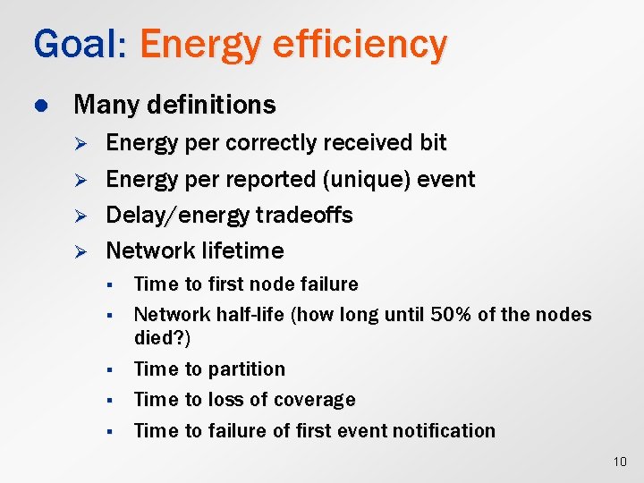 Goal: Energy efficiency l Many definitions Ø Ø Energy per correctly received bit Energy