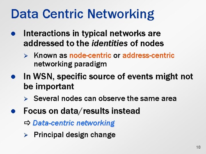 Data Centric Networking l Interactions in typical networks are addressed to the identities of