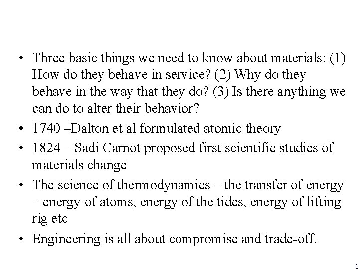  • Three basic things we need to know about materials: (1) How do