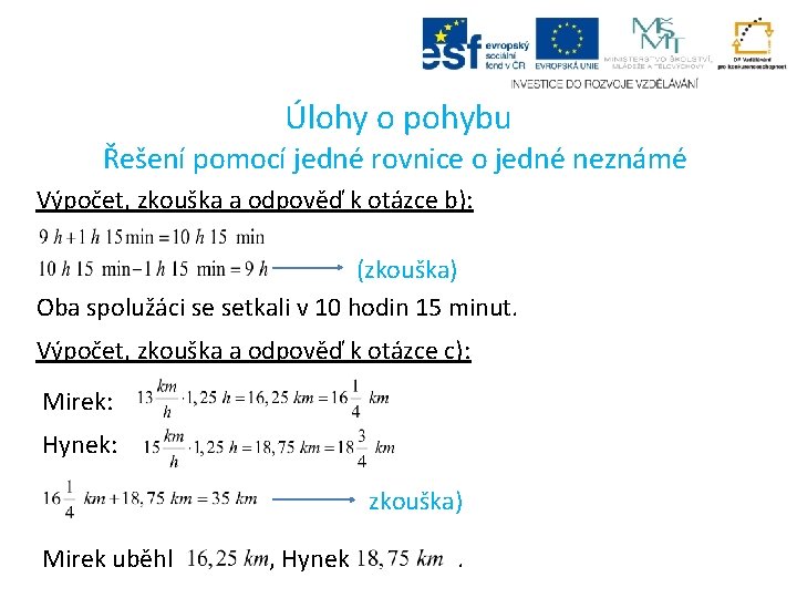 Úlohy o pohybu Řešení pomocí jedné rovnice o jedné neznámé Výpočet, zkouška a odpověď