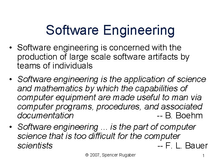 Software Engineering • Software engineering is concerned with the production of large scale software