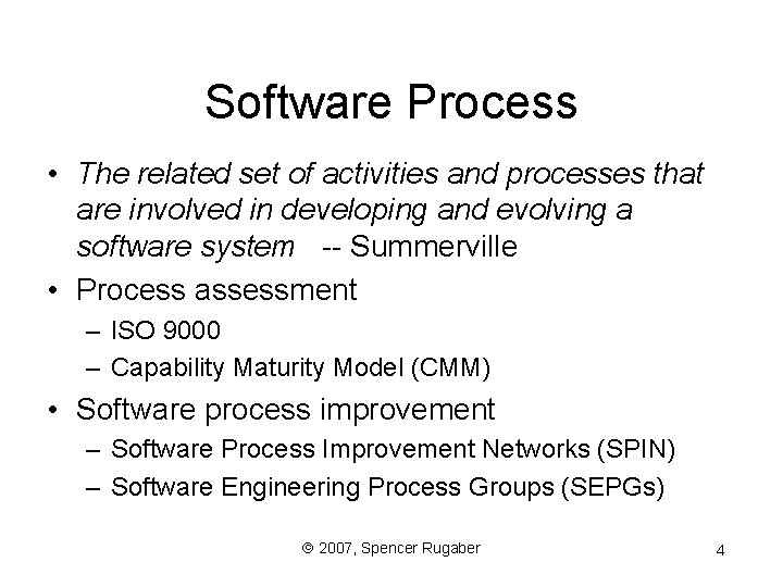 Software Process • The related set of activities and processes that are involved in