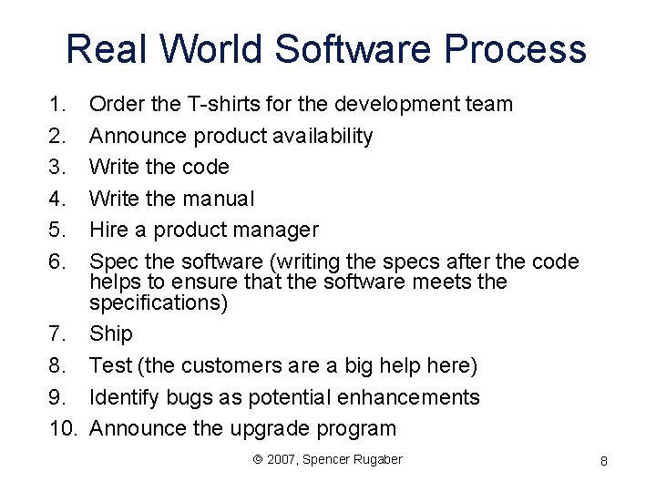 Real World Software Process 1. 2. 3. 4. 5. 6. Order the T-shirts for