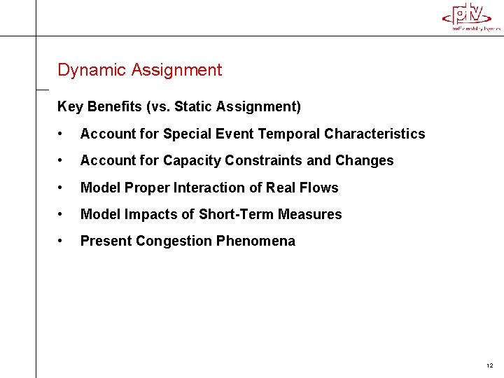Dynamic Assignment Key Benefits (vs. Static Assignment) • Account for Special Event Temporal Characteristics Dynamic Assignment Key Benefits (vs. Static Assignment) • Account for Special Event Temporal Characteristics