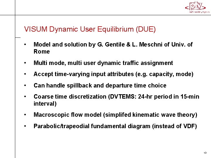 VISUM Dynamic User Equilibrium (DUE) • Model and solution by G. Gentile & L. VISUM Dynamic User Equilibrium (DUE) • Model and solution by G. Gentile & L.