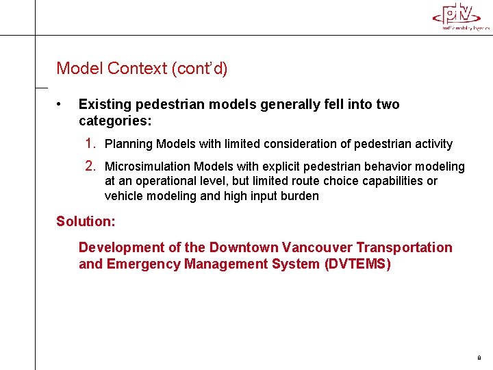Model Context (cont’d) • Existing pedestrian models generally fell into two categories: 1. Planning Model Context (cont’d) • Existing pedestrian models generally fell into two categories: 1. Planning