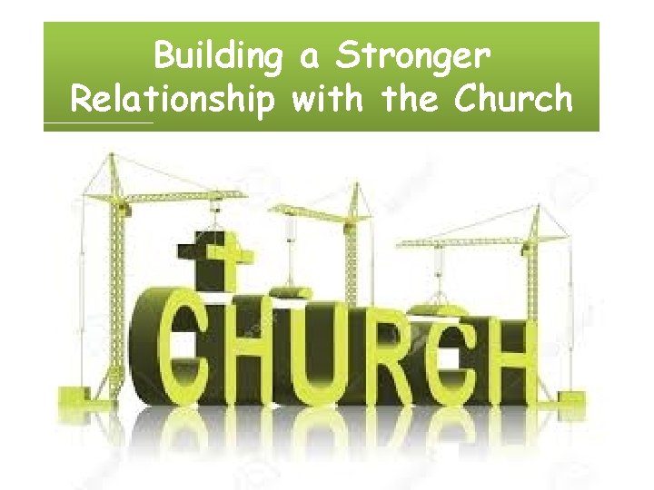 Building a Stronger Relationship with the Church 
