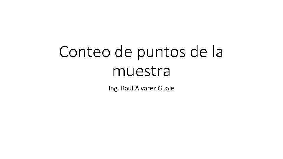 Conteo de puntos de la muestra Ing. Raúl Alvarez Guale 