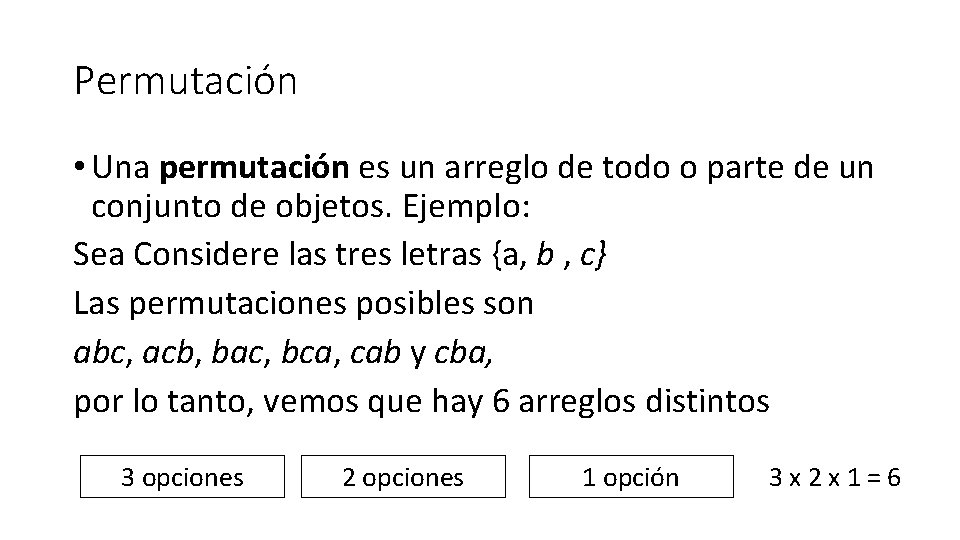 Permutación • Una permutación es un arreglo de todo o parte de un conjunto