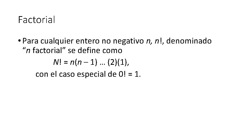 Factorial • Para cualquier entero no negativo n, n!, denominado “n factorial” se define