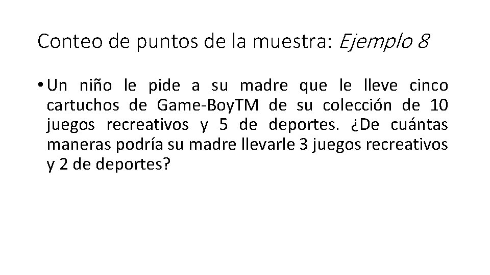 Conteo de puntos de la muestra: Ejemplo 8 • Un niño le pide a