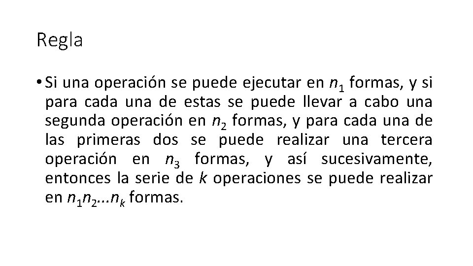 Regla • Si una operación se puede ejecutar en n 1 formas, y si