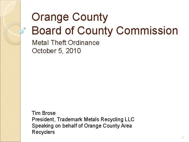 Orange County Board of County Commission Metal Theft Ordinance October 5, 2010 Tim Brose